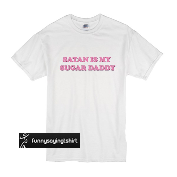 satan is my daddy t shirt