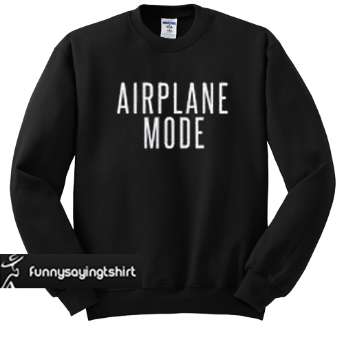 airplane mode sweatshirt