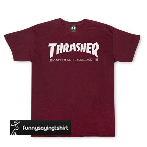 Thrasher Skateboard Magazine t shirt - funnysayingtshirts