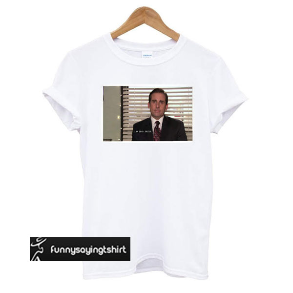 i am dead inside the office t shirt