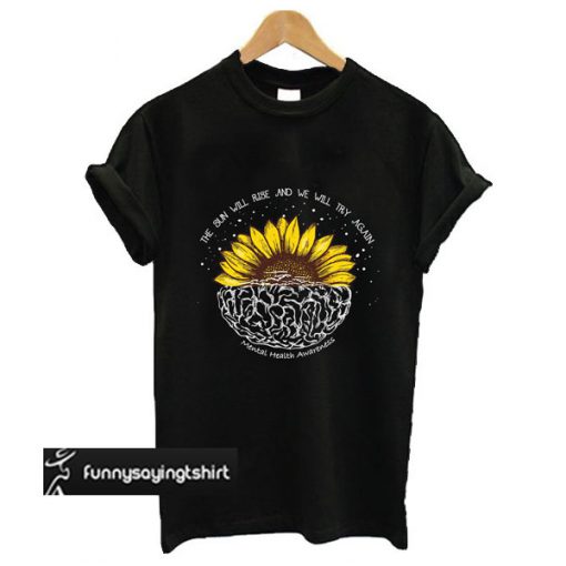 Mental Health Awareness Sunflower The Sun Will Rise And We Will Try ...