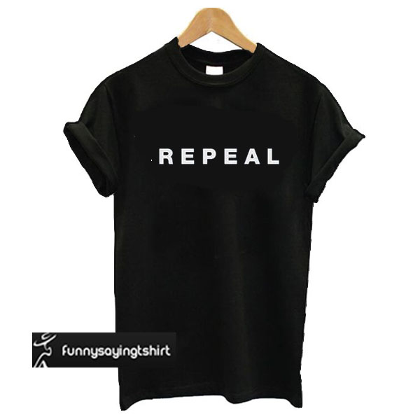 repeal and go f yourself shirt amazon