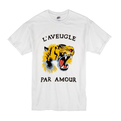 L'Aveugle Par Amour t shirt - funnysayingtshirts