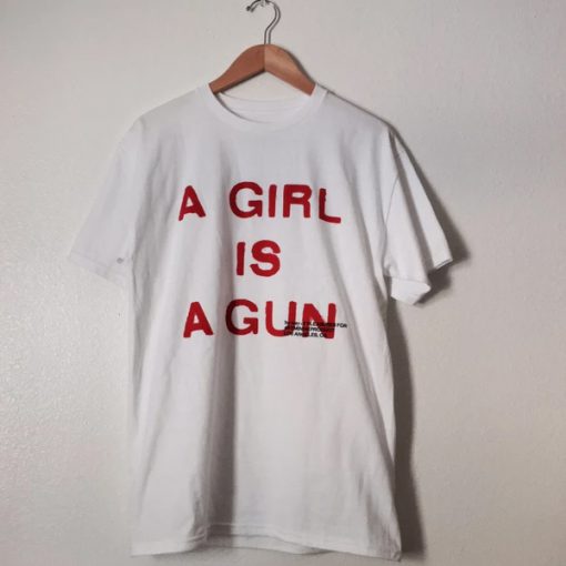 a girl is a gun shirt