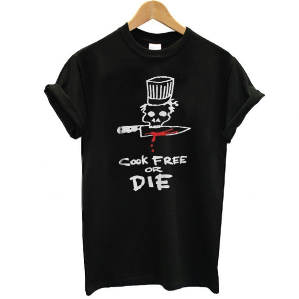 Chef cook free or die t shirt funnysayingtshirts Chef cook free or die t shirt funnysayingtshirts