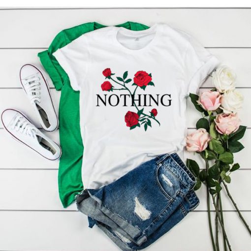 Nothing rose t shirt - funnysayingtshirts