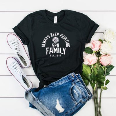 always keep fighting spn family shirt